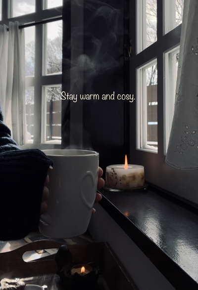 Stay warm and cosy.